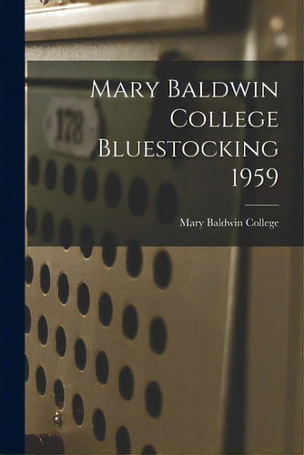 Mary Baldwin College Bluestocking 1959, De Mary Baldwin College. Editorial Hassell Street Pr, Tapa Blanda En Inglés