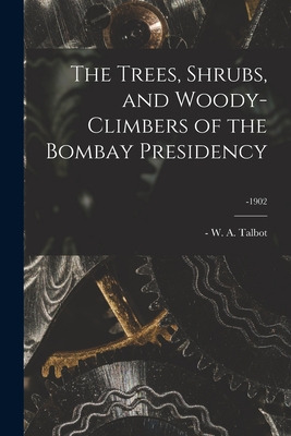 Libro The Trees, Shrubs, And Woody-climbers Of The Bombay...