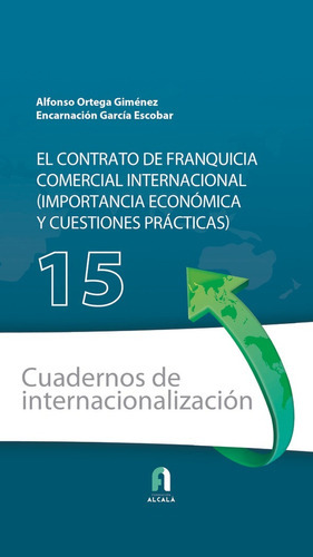 EL CONTRATO DE FRANQUICIA COMERCIAL INTERNACIONAL., de GARCIA ESCOBAR, ENCARNACION. Editorial FORMACION ALCALA SL, tapa blanda en español