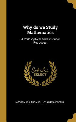 Libro Why Do We Study Mathematics: A Philosophical And Hi...