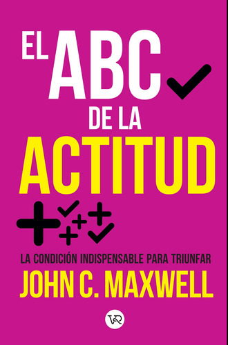 El ABC de la actitud: La condición indispensable para triunfar, de Maxwell, John C.. Editorial VR Editoras, tapa blanda en español, 2019