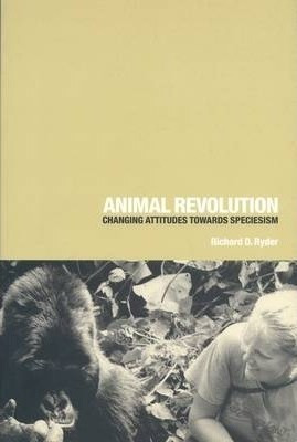 Animal Revolution : Changing Attitudes Towards Speciesism -