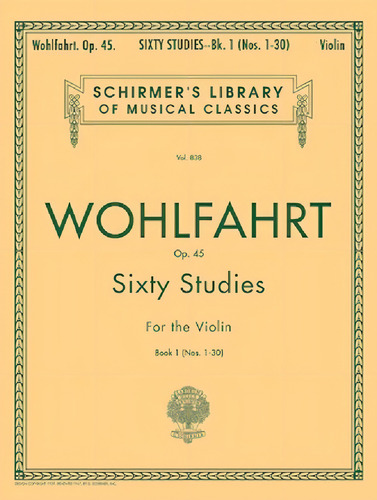 Sixty Studies Op.45 For The Violin Book I (nos. 1-30).