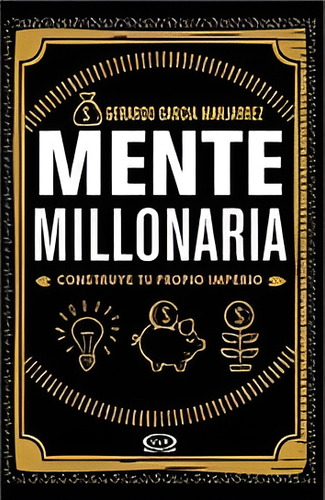 Mente Millonaria - Garcia Manjarrez, Gerardo