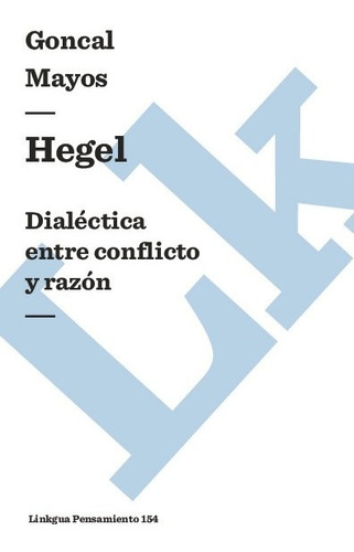 Libro Hegel. Dialéctica Entre Conflicto Y Razón - Mayos