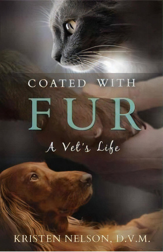 Coated With Fur, De Dr Kristen Nelson. Editorial Veterinary Creative L L C, Tapa Dura En Inglés