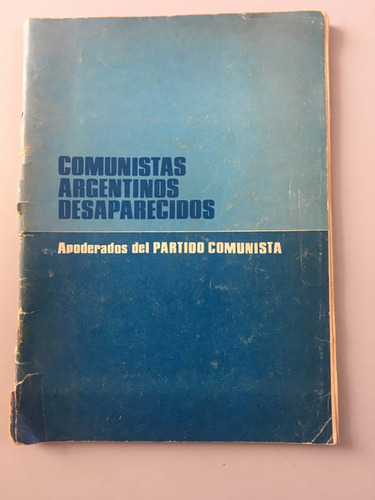 Comunistas Argentinos Desaparecidos - Apoderados Del P.c