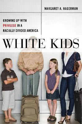 Libro White Kids : Growing Up With Privilege In A Raciall...