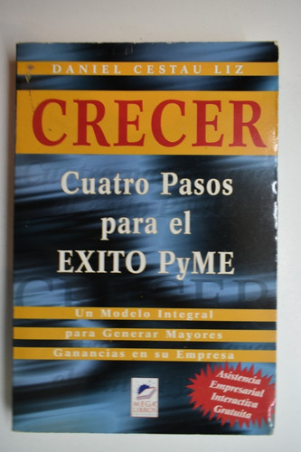 Crecer : Cuatro Pasos Para El Éxito Pyme : Un Modelo Intec20