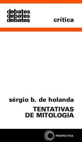 Tentativas de mitologia, de Holanda, Sergio Buarque de. Editora Perspectiva Ltda., capa mole em português, 1979
