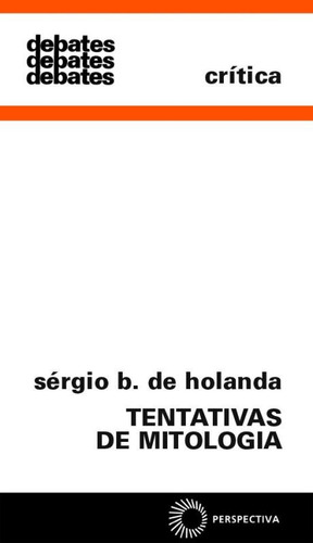Tentativas de mitologia, de Holanda, Sergio Buarque de. Editorial Editora Perspectiva Ltda., capa mole em português, 1979