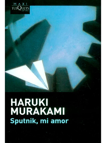 Sputnik, Mi Amor. Haruki Murakami · Tusquets