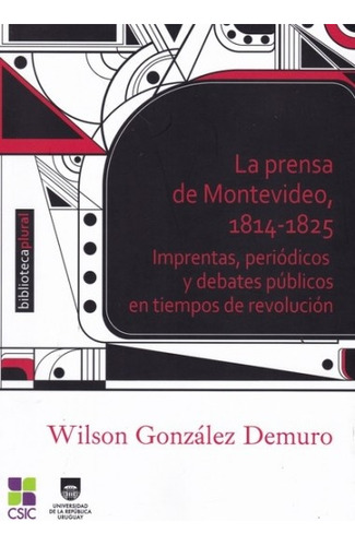 La Prensa De Montevideo, 1814-1825 - Wilson González