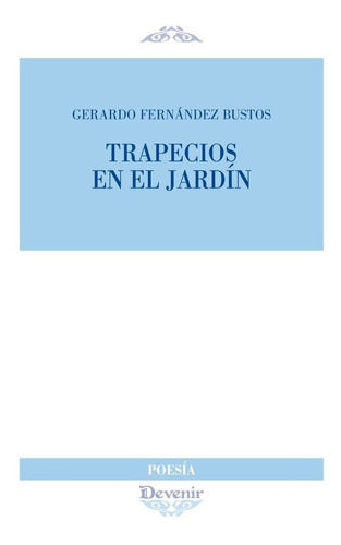 Libro Trapecios En El Jardin - Fernandez Bustos, Gerardo