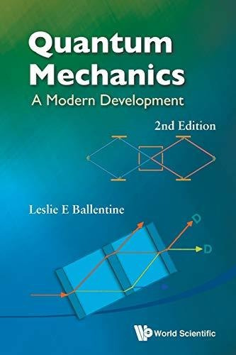 Quantum Mechanics: A Modern Development (2nd Edition), De Leslie E. Ballentine. Editorial World Scientific Publishing Co Pte Ltd, Tapa Blanda En Inglés