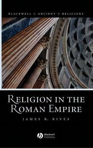 Religion In The Roman Empire, De James B. Rives. Editorial John Wiley Sons Ltd, Tapa Dura En Inglés