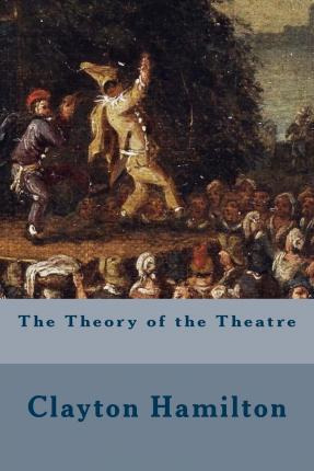Libro The Theory Of The Theatre - Clayton Meeker Hamilton
