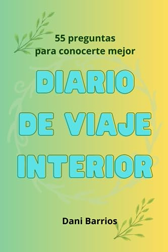 Diario De Viaje Interior: 55 Preguntas Para Conocerte Mejor