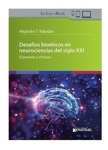 Desafíos Bioéticos En Neurociencias Del Siglo Xxi - Rabadán