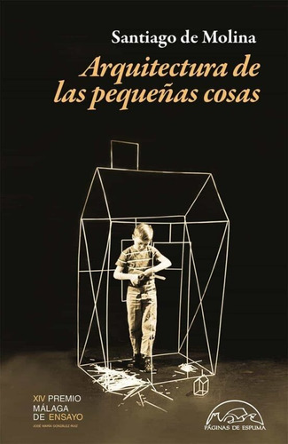 Arquitectura De Las Pequenas Cosas, De De Molina Santiago. Editorial Paginas De Espuma Editorial, Tapa Blanda En Español, 2023