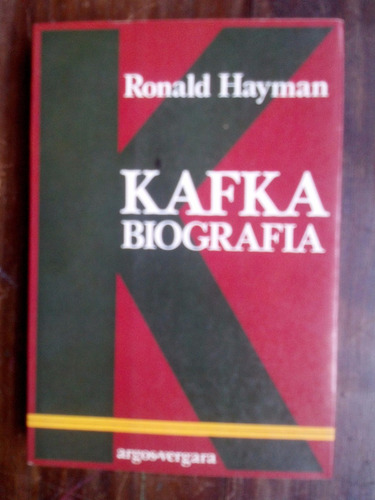 Kafka. Biografía - Ronald Hayman