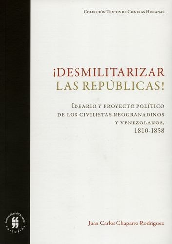 Libro Desmilitarizar Las Repúblicas! Ideario Y Proyecto Pol