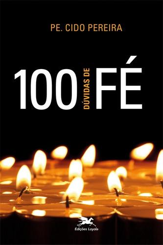 100 dúvidas de fé, de Pereira, Antonio Aparecido. Editora Associação Nóbrega de Educação e Assistência Social, capa mole em português, 2012