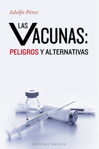 Vacunas Peligros Y Alternativos