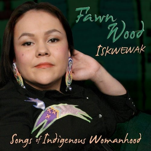 Fawn Wood Iskwewak: Songs Of Indigenous Womanhood Usa Imp Cd