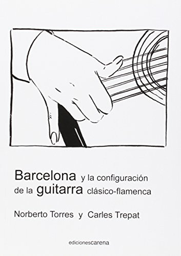 Barcelona Y La Coniguracion De La Guitarra -flamenco-