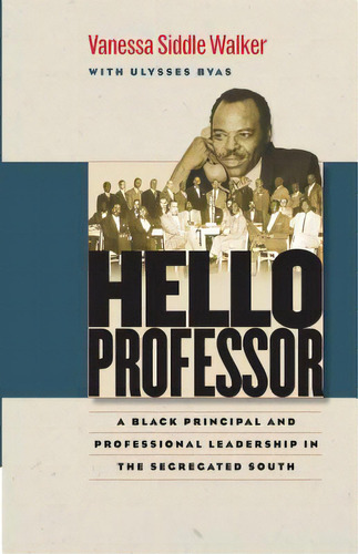 Hello Professor: A Black Principal And Professional Leadership In The Segregated South, De Walker, Vanessa Siddle. Editorial Univ Of North Carolina Pr, Tapa Blanda En Inglés