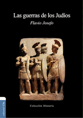 La guerras de los judíos, de Josefo, Flávio. Editorial Clie, tapa blanda en español, 2013