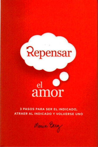 Repensar El Amor 3 Pasos Para Ser El Indicado Atraer Al Indi