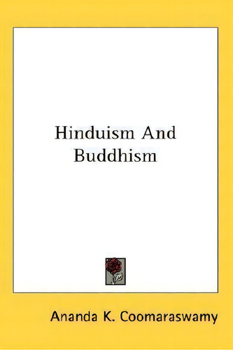 Hinduism And Buddhism, De Ananda K Coomaraswamy. Editorial Kessinger Publishing, Tapa Dura En Inglés