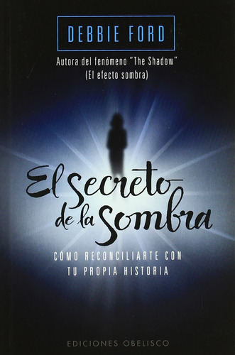 El secreto de la sombra (Bolsillo): Cómo reconciliarte con tu propia historia, de Ford, Debbie. Editorial Ediciones Obelisco, tapa blanda en español, 2010