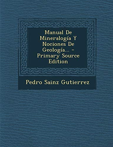 Libro: Manual De Mineralogía Y Nociones De Geología... (span
