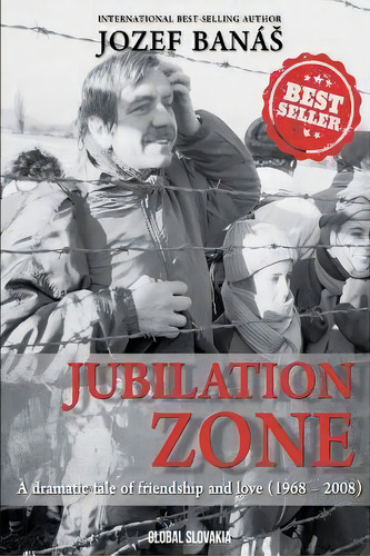 Jubilation Zone : A Dramatic Tale Of Friendship And Love (1968-2008), De Jozef Banas. Editorial Hybrid Global Publishing, Tapa Blanda En Inglés