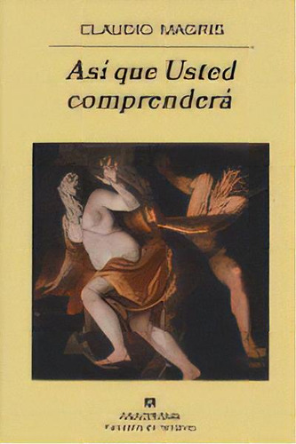 Asãâ Que Usted Comprenderãâ¡, De Magris, Claudio. Editorial Anagrama S.a., Tapa Blanda En Español