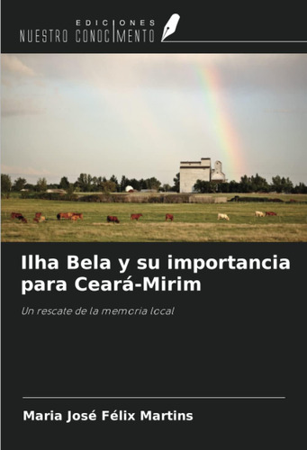 Libro: Ilha Bela Y Su Importancia Ceará-mirim: Un Rescat