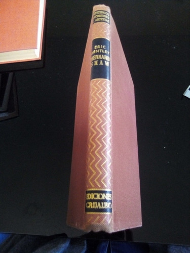 Bernard Shaw El Hombre Y Su Obra Eric Bentley (Usado)