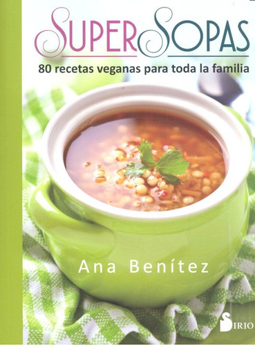 Super Sopas ( Libro Original ), De Ana Benitez, Ana Benitez. Editorial Sirio En Español