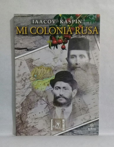 Mi Colonia Rusa Por Iaacov Kaspin Autobiografia Judia