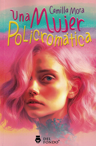 Libro Una Mujer Policromatica - Mora, Camilla