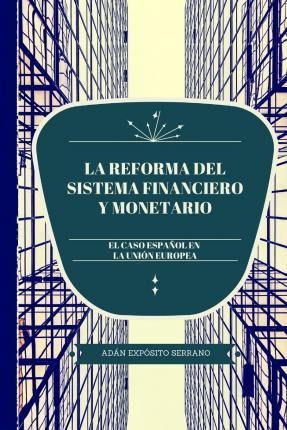 Libro La Reforma Del Sistema Financiero Y Monetario - Ada...