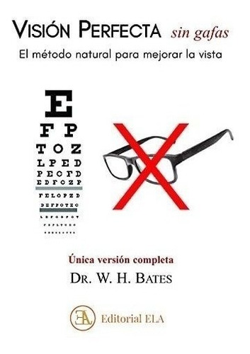 Visión Perfecta Sin Gafas: El Método Natural Para Mejorar La