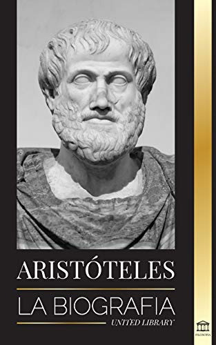 Aristoteles: La Biografia - Sabiduria Antigua Historia Y Leg