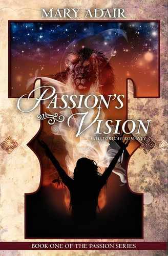Passion's Vision, De Mary Adair. Editorial Createspace Independent Publishing Platform, Tapa Blanda En Inglés