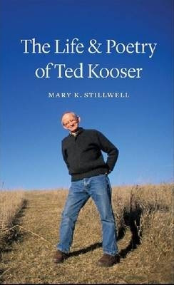 The Life And Poetry Of Ted Kooser - Mary  K. Stillwell (h...