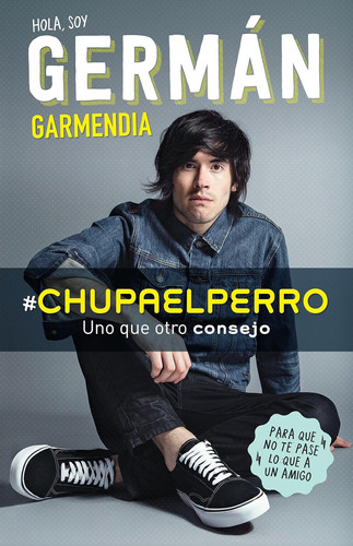 Libro: #chupaelperro Y Uno Que Otro Consejo Para Que No Te A