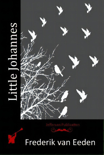 Little Johannes, De Van Eeden, Frederik. Editorial Createspace, Tapa Blanda En Inglés